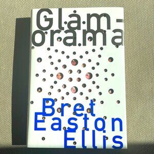 Glamorama - Bret Easton Ellis. Hardcover. First Edition. Fiction